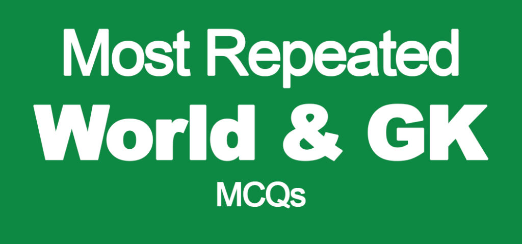 Most Repeated World & General Knowledge MCQs